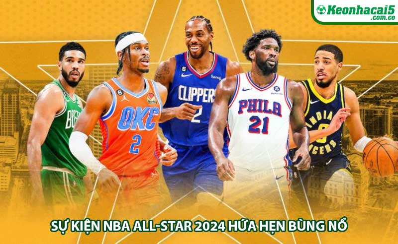 Sự kiện NBA All-Star 2024 hứa hẹn bùng nổ