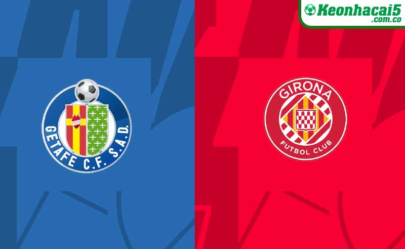 Nhận định Getafe vs Girona lúc 00h30 ngày 17/3 | La Liga 2023/24