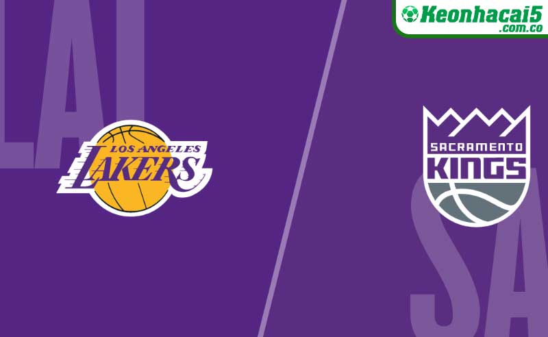 Nhận định NBA | LA Lakers vs Sacramento Kings