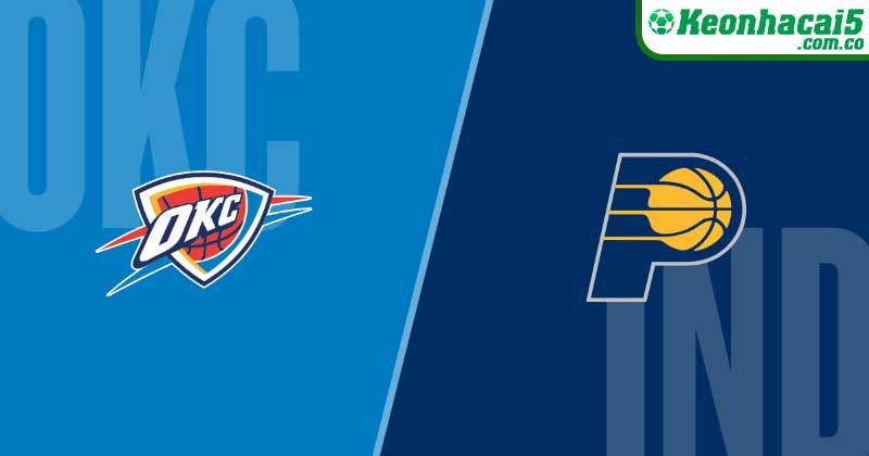 Nhận định NBA | Oklahoma City Thunder vs Indiana Pacers 13/03 - 7h00